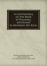 A commentary on the Book of Proverbs, attributed to Abraham Ibn Ezra;