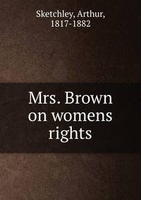 Mrs. Brown on womens rights