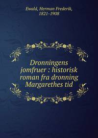 Dronningens jomfruer : historisk roman fra dronning Margarethes tid