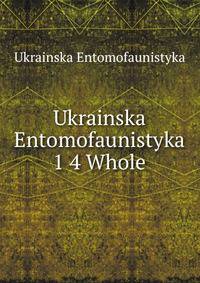 Ukrainska Entomofaunistyka 1 4 Whole