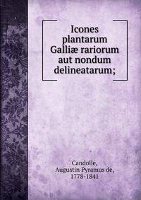 Icones plantarum Galli? rariorum aut nondum delineatarum;