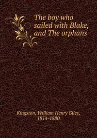 The boy who sailed with Blake, and The orphans