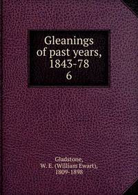 Gleanings of past years, 1843-78. 6