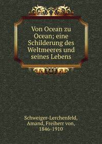 Von Ocean zu Ocean; eine Schilderung des Weltmeeres und seines Lebens