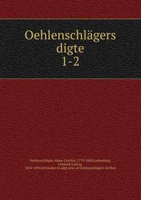 Oehlenschlgers digte. 1-2