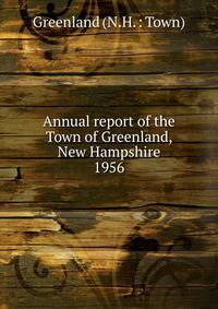 Annual report of the Town of Greenland, New Hampshire. 1956
