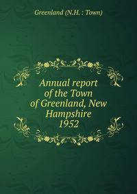 Annual report of the Town of Greenland, New Hampshire. 1952