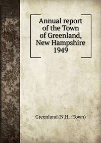 Annual report of the Town of Greenland, New Hampshire. 1949