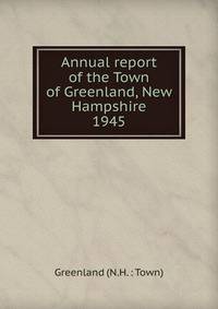 Annual report of the Town of Greenland, New Hampshire. 1945