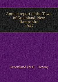 Annual report of the Town of Greenland, New Hampshire. 1943