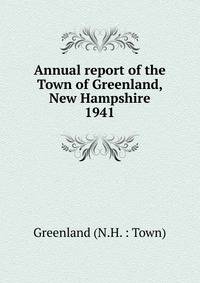 Annual report of the Town of Greenland, New Hampshire. 1941