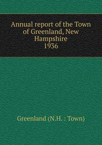 Annual report of the Town of Greenland, New Hampshire. 1936