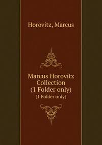 Marcus Horovitz Collection. (1 Folder only)