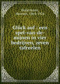 Gl?ck auf : een spel-van-de-mijnen in vier bedrijven, zeven tafreelen
