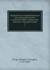 Allgemeines handwrterbuch der philosophischen wissenschaften, nebst ihrer literatur und geschichte. 1