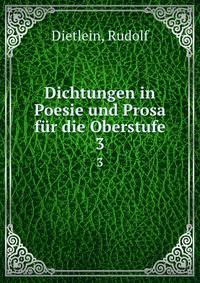 Dichtungen in Poesie und Prosa fr die Oberstufe. 3