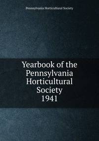 Yearbook of the Pennsylvania Horticultural Society. 1941