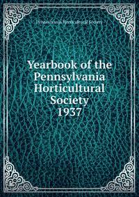 Yearbook of the Pennsylvania Horticultural Society. 1937