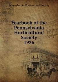 Yearbook of the Pennsylvania Horticultural Society. 1936