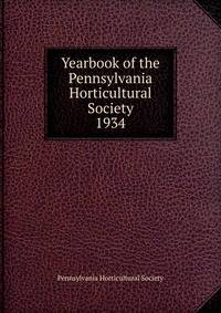 Yearbook of the Pennsylvania Horticultural Society. 1934