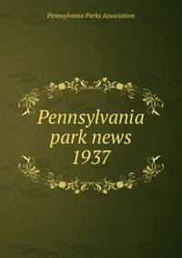 Pennsylvania park news. 1937