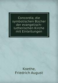 Concordia, die symbolischen Bucher der evangelisch-lutherischen Kirche mit Einleitungen