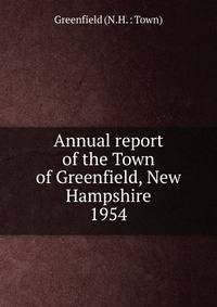 Annual report of the Town of Greenfield, New Hampshire. 1954