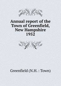 Annual report of the Town of Greenfield, New Hampshire. 1952