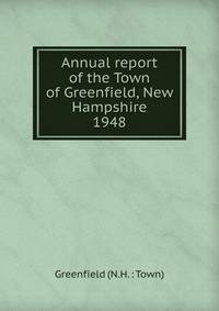 Annual report of the Town of Greenfield, New Hampshire. 1948