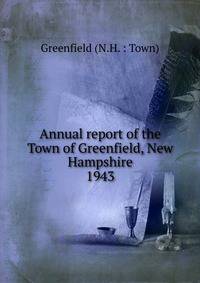 Annual report of the Town of Greenfield, New Hampshire. 1943