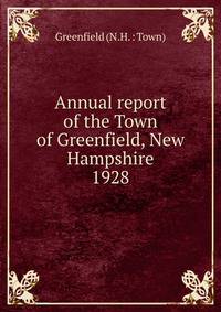 Annual report of the Town of Greenfield, New Hampshire. 1928