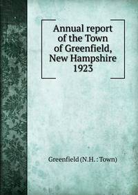 Annual report of the Town of Greenfield, New Hampshire. 1923