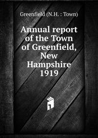 Annual report of the Town of Greenfield, New Hampshire. 1919