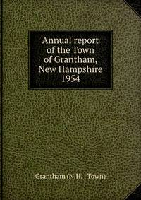 Annual report of the Town of Grantham, New Hampshire. 1954
