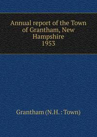 Annual report of the Town of Grantham, New Hampshire. 1953