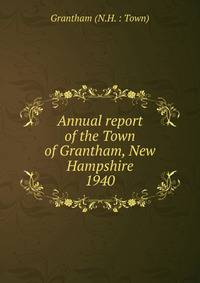 Annual report of the Town of Grantham, New Hampshire. 1940