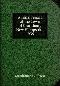 Annual report of the Town of Grantham, New Hampshire. 1939