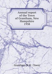 Annual report of the Town of Grantham, New Hampshire. 1938