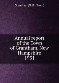 Annual report of the Town of Grantham, New Hampshire. 1931