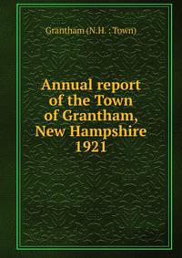 Annual report of the Town of Grantham, New Hampshire. 1921