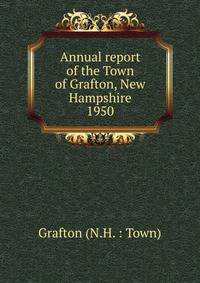 Annual report of the Town of Grafton, New Hampshire. 1950
