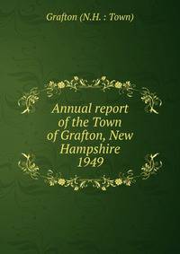 Annual report of the Town of Grafton, New Hampshire. 1949