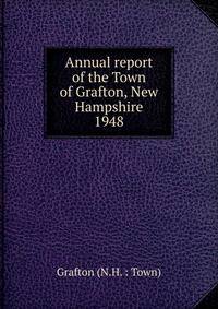 Annual report of the Town of Grafton, New Hampshire. 1948
