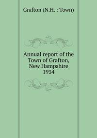 Annual report of the Town of Grafton, New Hampshire. 1934