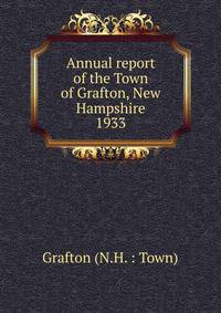 Annual report of the Town of Grafton, New Hampshire. 1933