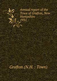 Annual report of the Town of Grafton, New Hampshire. 1931