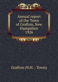 Annual report of the Town of Grafton, New Hampshire. 1926