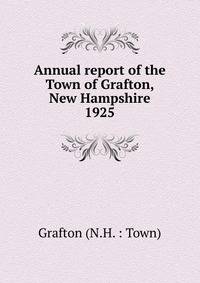Annual report of the Town of Grafton, New Hampshire. 1925