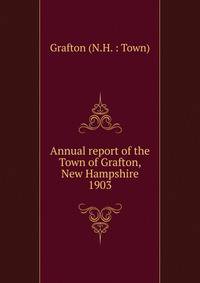 Annual report of the Town of Grafton, New Hampshire. 1903