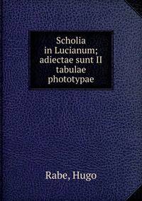 Scholia in Lucianum; adiectae sunt II tabulae phototypae